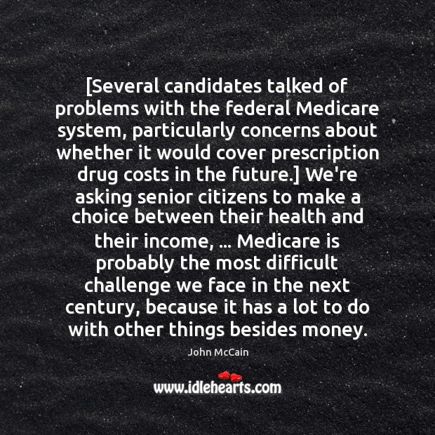 [Several candidates talked of problems with the federal Medicare system, particularly concerns Challenge Quotes Image