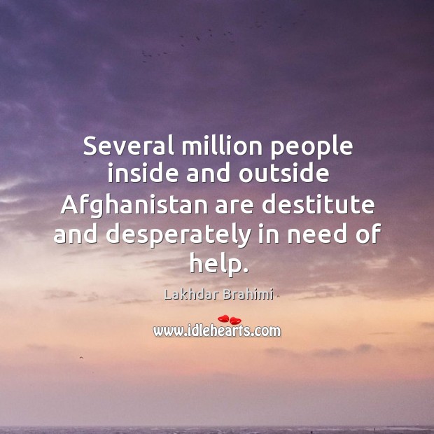 Several million people inside and outside Afghanistan are destitute and desperately in Image