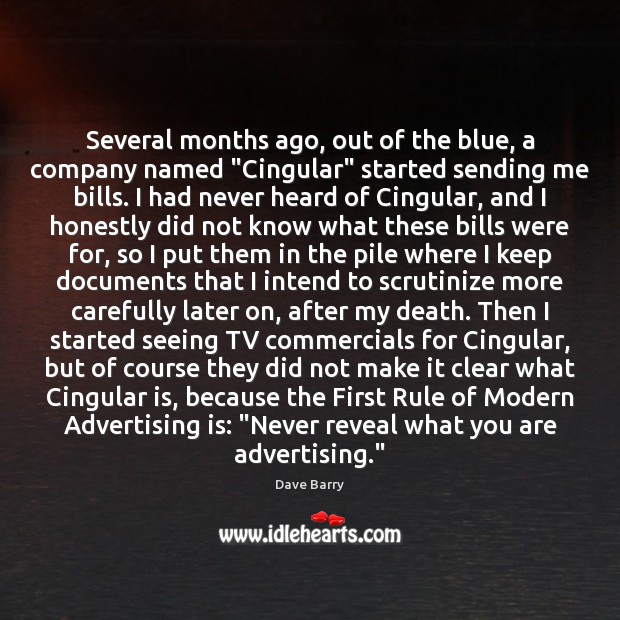 Several months ago, out of the blue, a company named “Cingular” started Dave Barry Picture Quote