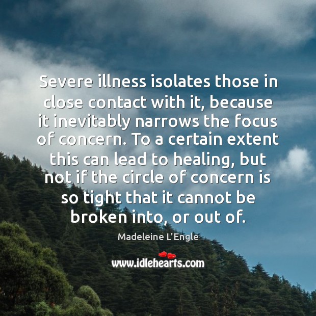 Severe illness isolates those in close contact with it, because it inevitably Image