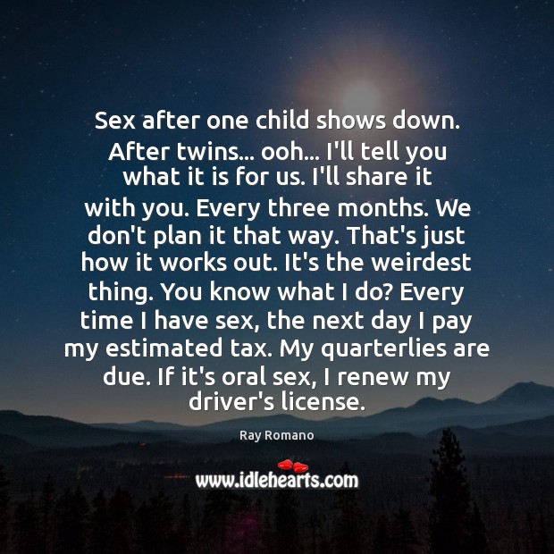 Sex after one child shows down. After twins… ooh… I’ll tell you Plan Quotes Image