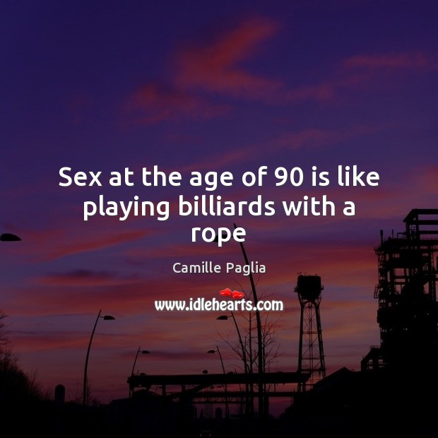 Sex at the age of 90 is like playing billiards with a rope Image