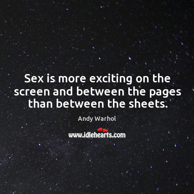 Sex is more exciting on the screen and between the pages than between the sheets. Image