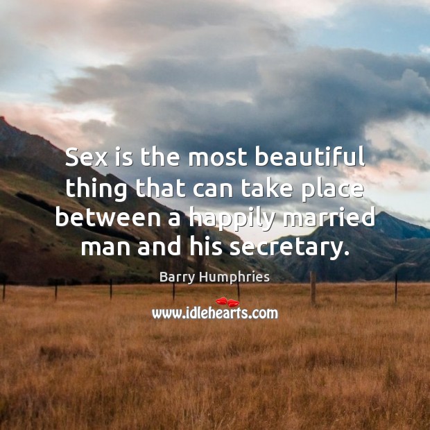 Sex is the most beautiful thing that can take place between a Image
