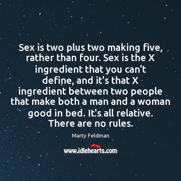 Sex is two plus two making five, rather than four. Sex is Marty Feldman Picture Quote