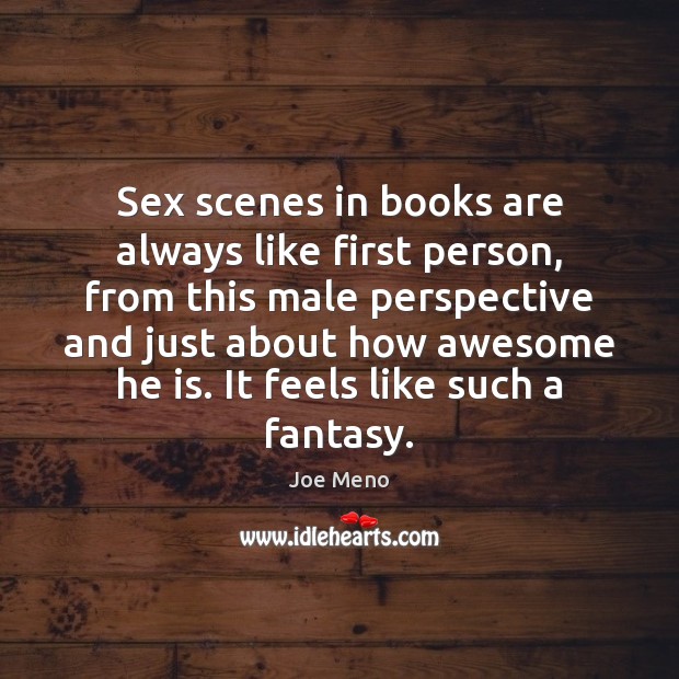 Sex scenes in books are always like first person, from this male Books Quotes Image