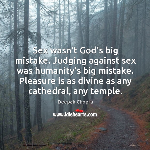 Sex wasn’t God’s big mistake. Judging against sex was humanity’s big mistake. Image