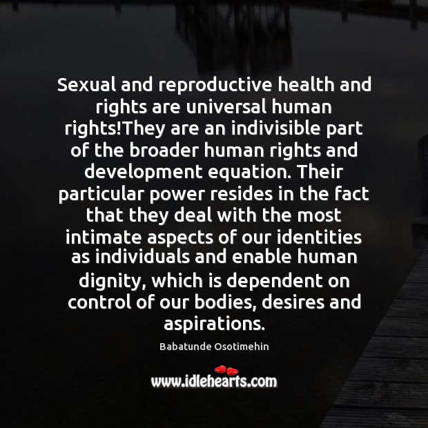 Sexual and reproductive health and rights are universal human rights!They are Health Quotes Image