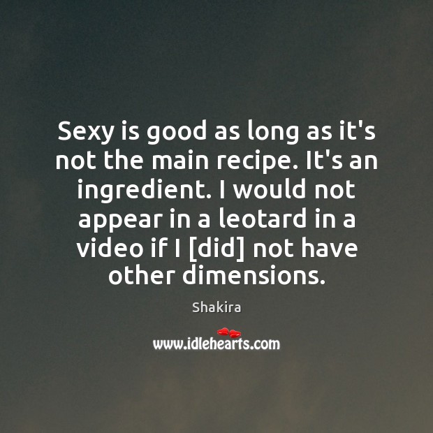 Sexy is good as long as it’s not the main recipe. It’s Image