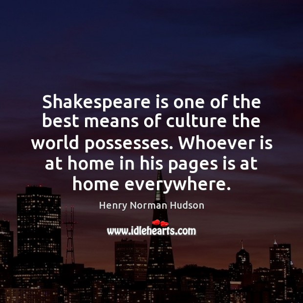 Shakespeare is one of the best means of culture the world possesses. Image