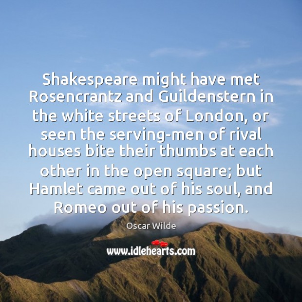 Shakespeare might have met Rosencrantz and Guildenstern in the white streets of Image
