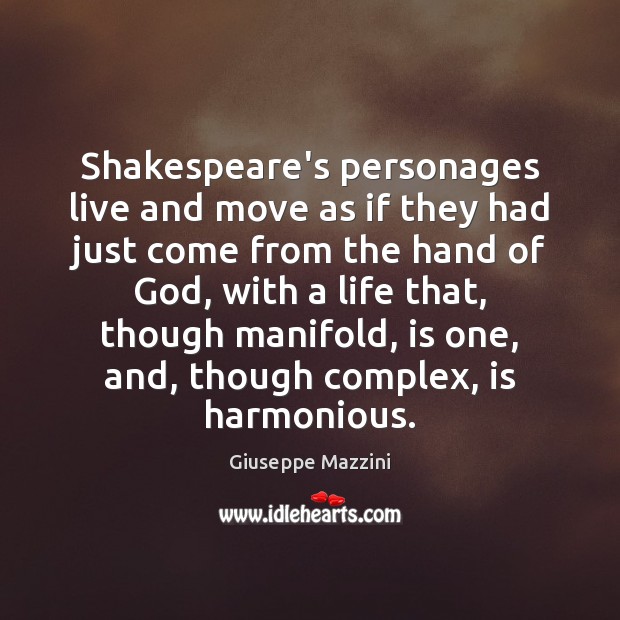 Shakespeare’s personages live and move as if they had just come from 