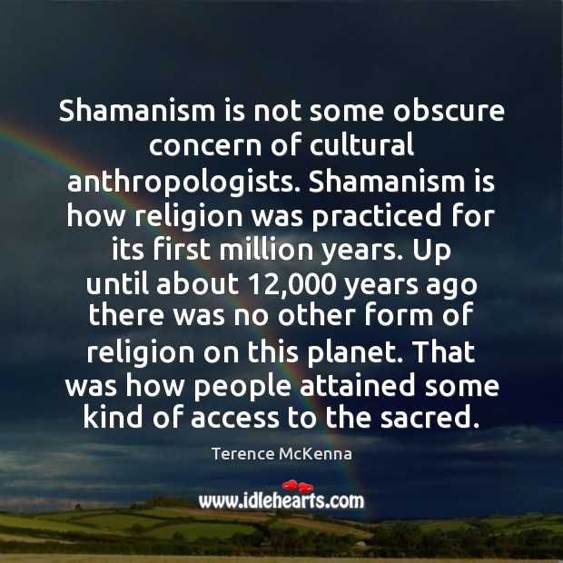 Shamanism is not some obscure concern of cultural anthropologists. Shamanism is how Image