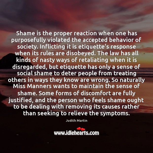 Shame is the proper reaction when one has purposefully violated the accepted Image