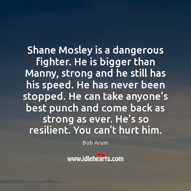 Shane Mosley is a dangerous fighter. He is bigger than Manny, strong Image