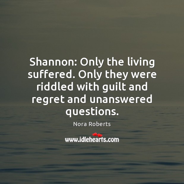 Shannon: Only the living suffered. Only they were riddled with guilt and Image