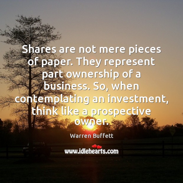 Shares are not mere pieces of paper. They represent part ownership of Warren Buffett Picture Quote