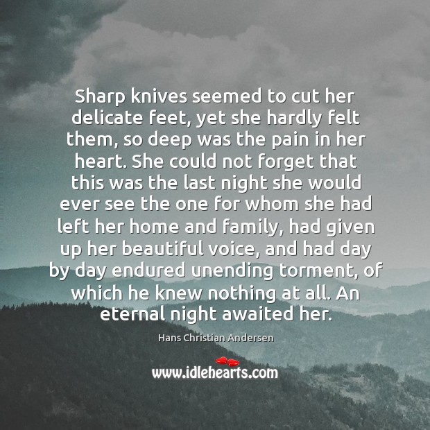 Sharp knives seemed to cut her delicate feet, yet she hardly felt Hans Christian Andersen Picture Quote