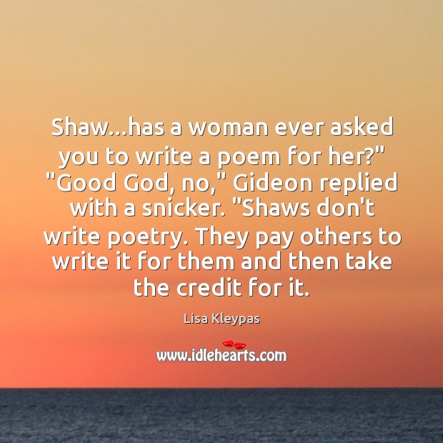 Shaw…has a woman ever asked you to write a poem for Image