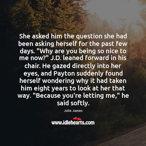 She asked him the question she had been asking herself for the Image