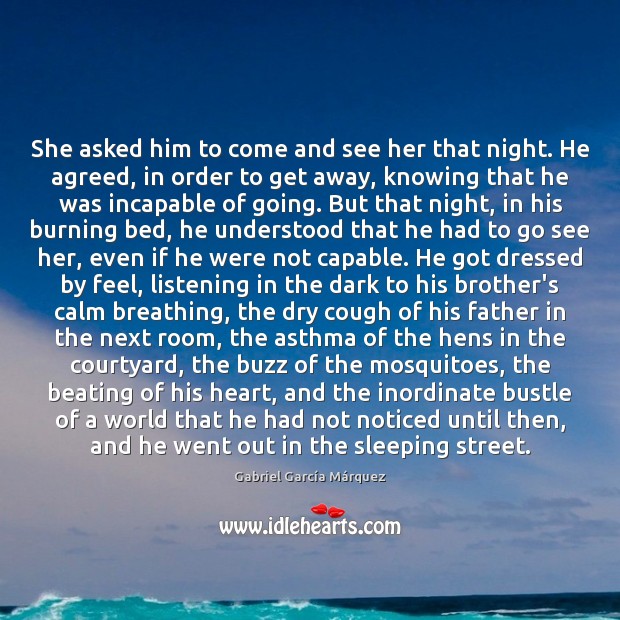 She asked him to come and see her that night. He agreed, Gabriel García Márquez Picture Quote