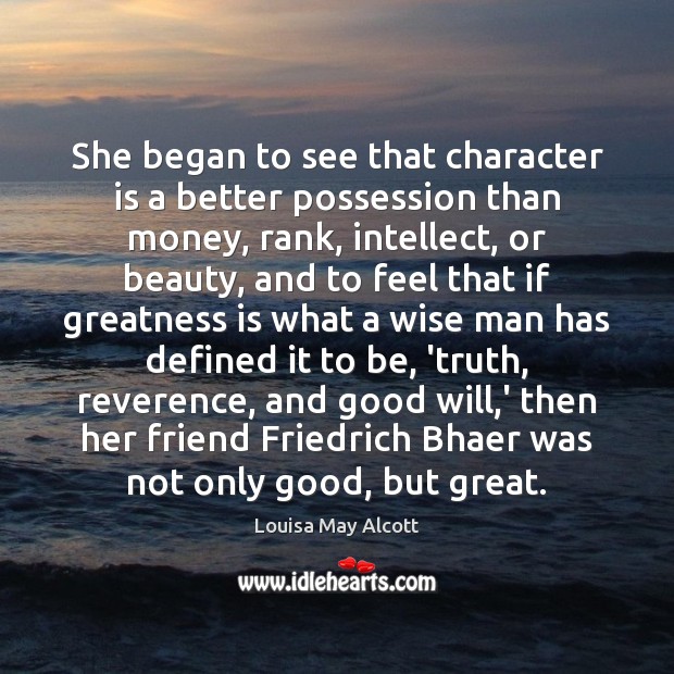 She began to see that character is a better possession than money, Character Quotes Image