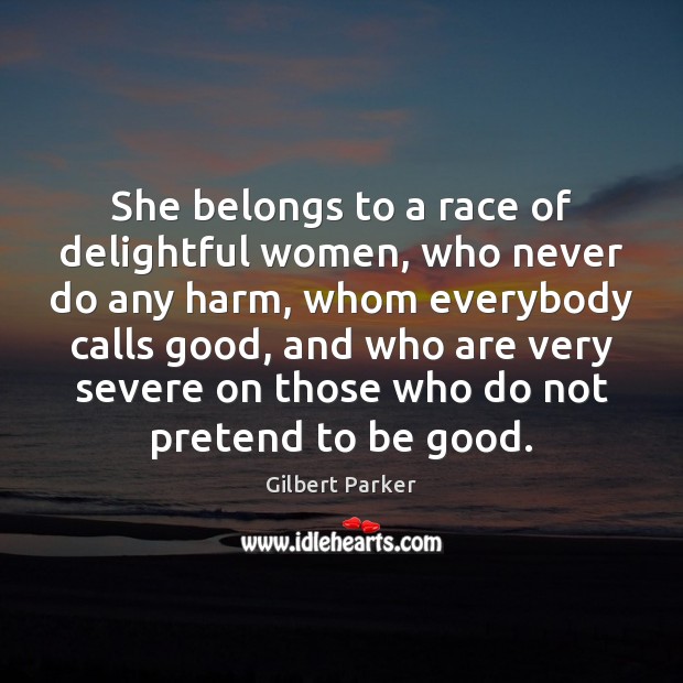 She belongs to a race of delightful women, who never do any Image