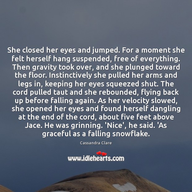 She closed her eyes and jumped. For a moment she felt herself Image