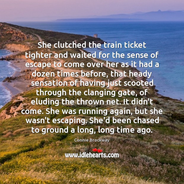 She clutched the train ticket tighter and waited for the sense of Image