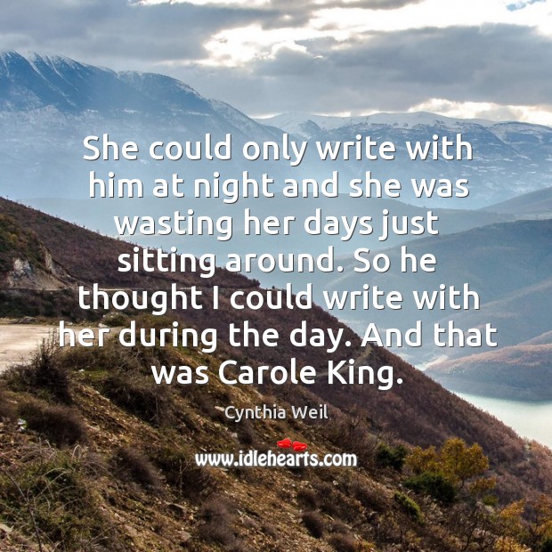 She could only write with him at night and she was wasting her days just sitting around. Image