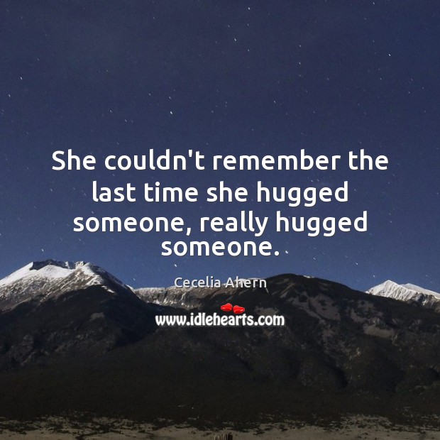 She couldn’t remember the last time she hugged someone, really hugged someone. Image