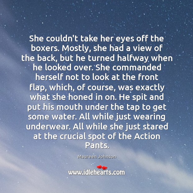 She couldn’t take her eyes off the boxers. Mostly, she had a Maureen Johnson Picture Quote