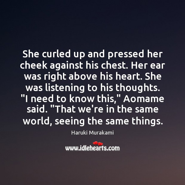 She curled up and pressed her cheek against his chest. Her ear Image