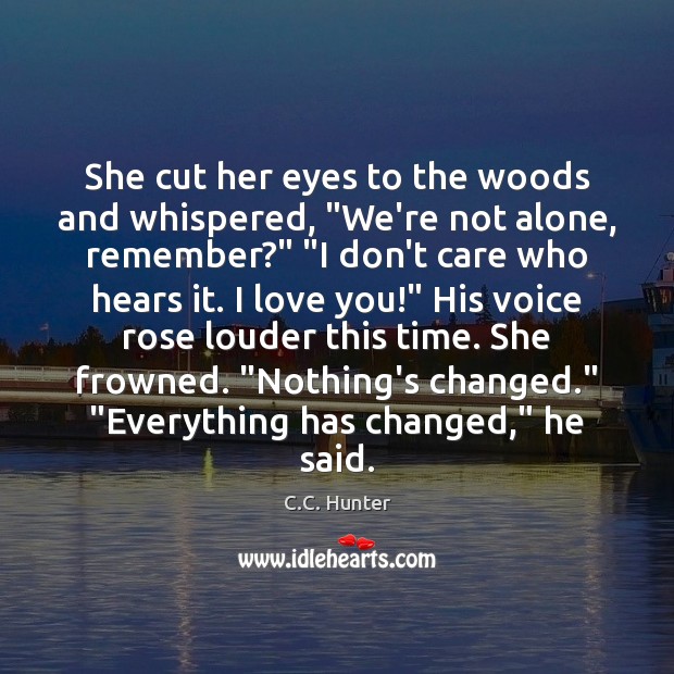 She cut her eyes to the woods and whispered, “We’re not alone, 