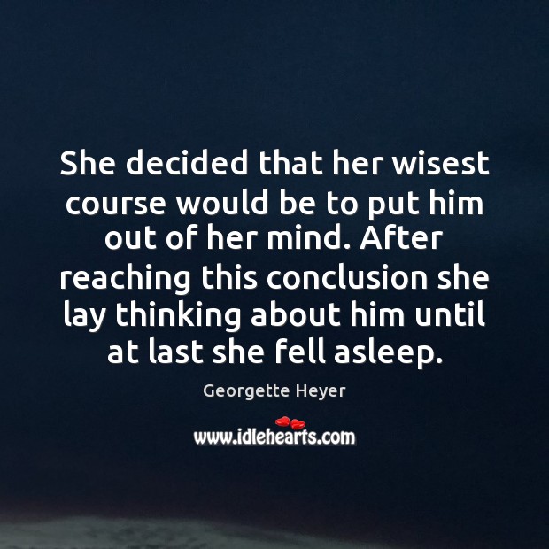 She decided that her wisest course would be to put him out Georgette Heyer Picture Quote