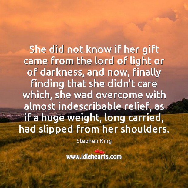 She did not know if her gift came from the lord of Stephen King Picture Quote