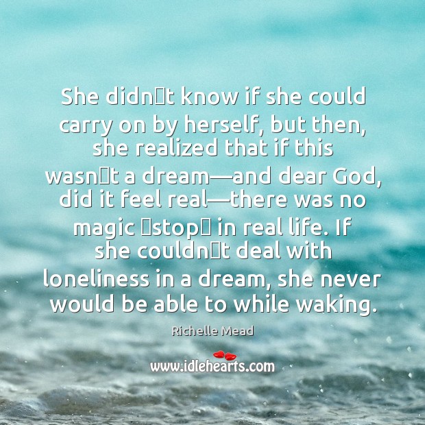 She didnʹt know if she could carry on by herself, but Real Life Quotes Image