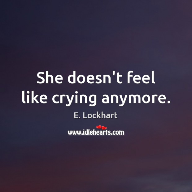She doesn’t feel like crying anymore. Image
