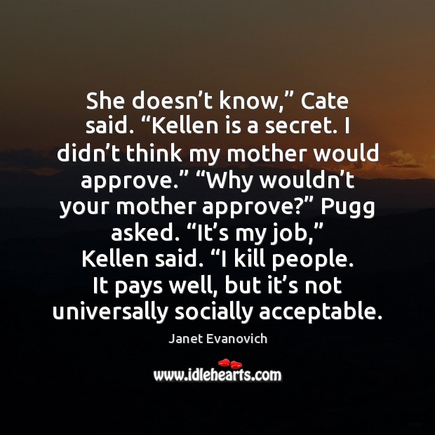 She doesn’t know,” Cate said. “Kellen is a secret. I didn’ Image