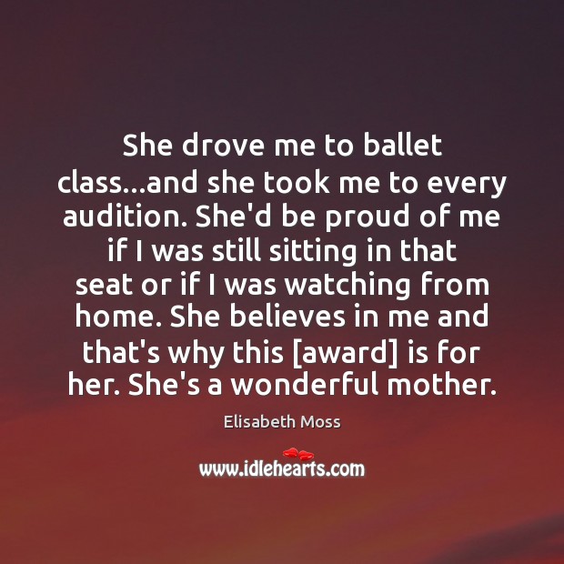 She drove me to ballet class…and she took me to every Image