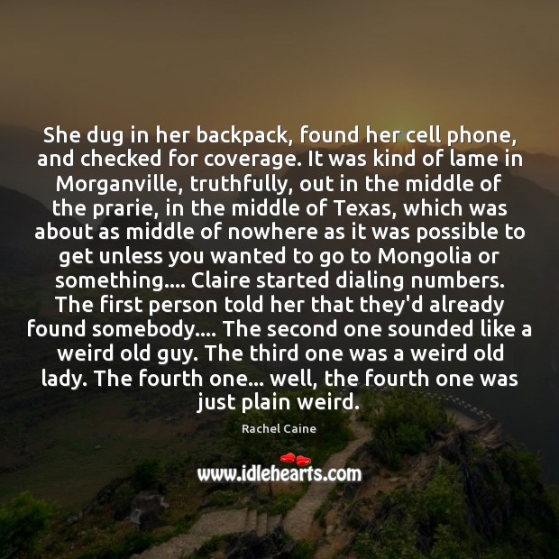 She dug in her backpack, found her cell phone, and checked for Rachel Caine Picture Quote