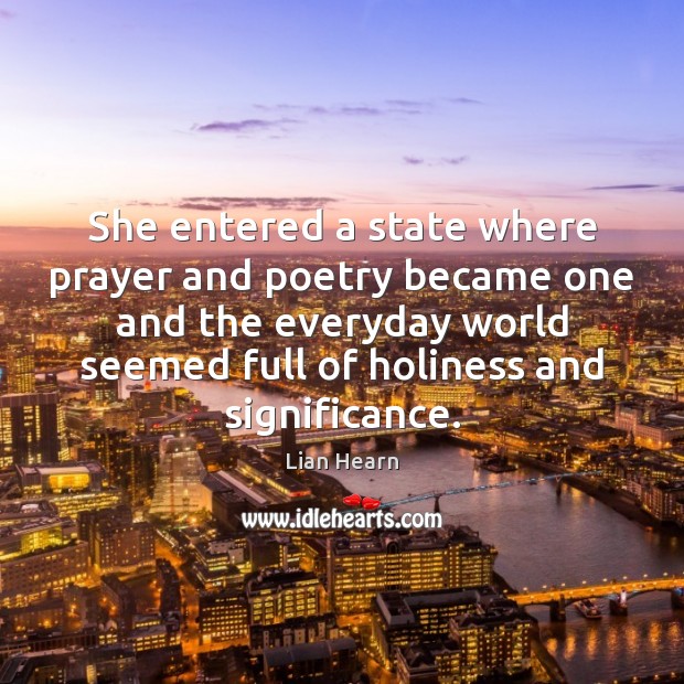 She entered a state where prayer and poetry became one and the Lian Hearn Picture Quote