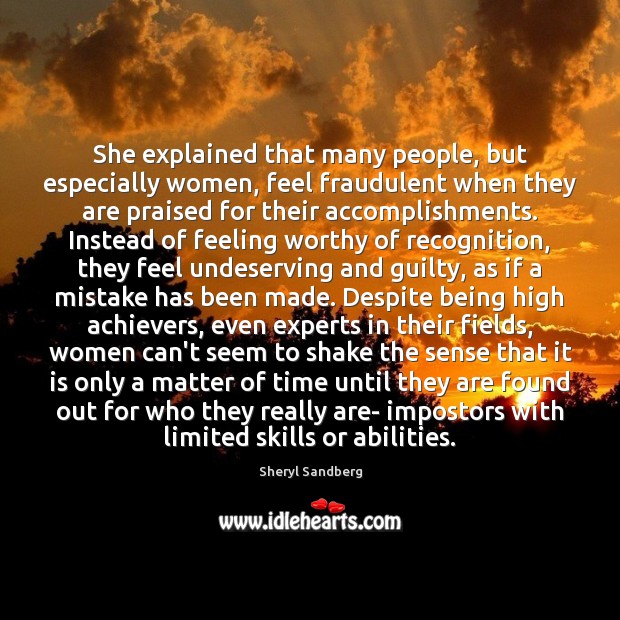 She explained that many people, but especially women, feel fraudulent when they Sheryl Sandberg Picture Quote