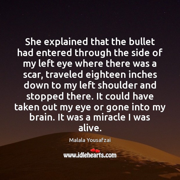 She explained that the bullet had entered through the side of my Image