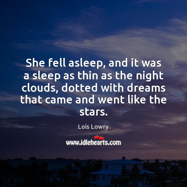 She fell asleep, and it was a sleep as thin as the Lois Lowry Picture Quote