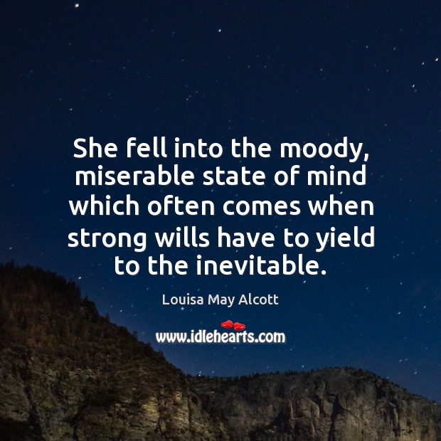 She fell into the moody, miserable state of mind which often comes Image