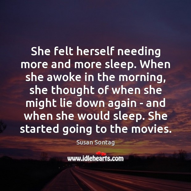 She felt herself needing more and more sleep. When she awoke in Image