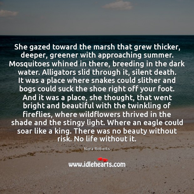 She gazed toward the marsh that grew thicker, deeper, greener with approaching 