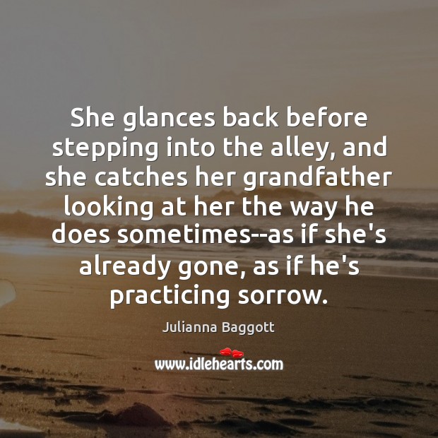 She glances back before stepping into the alley, and she catches her Julianna Baggott Picture Quote