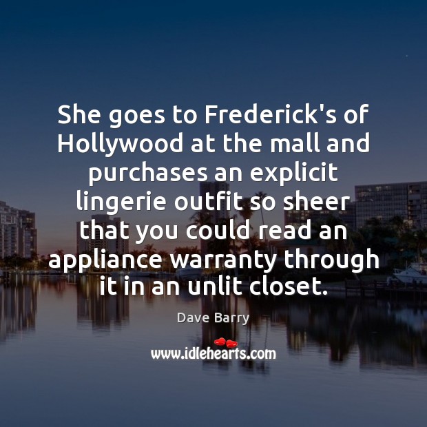 She goes to Frederick’s of Hollywood at the mall and purchases an 